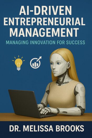 Cover image for AI-Driven Entrepreneurial Management: Managing Innovation for Success